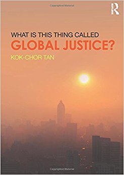 Book cover of What Is This Thing Called Global Justice? by Kok-Chor Tan