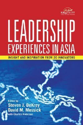 Book cover of Leadership Experiences In Asia: Insights And Inspirations From 20 Innovators by Steven DeKrey (Ed.), Charles A. Anderson, Steven J. DeKrey (Ed.)
