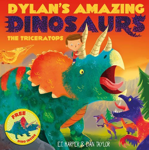 Book cover of Dylan's Amazing Dinosaurs - The Triceratops by E.T. Harper, Dan     Taylor (Illus.)