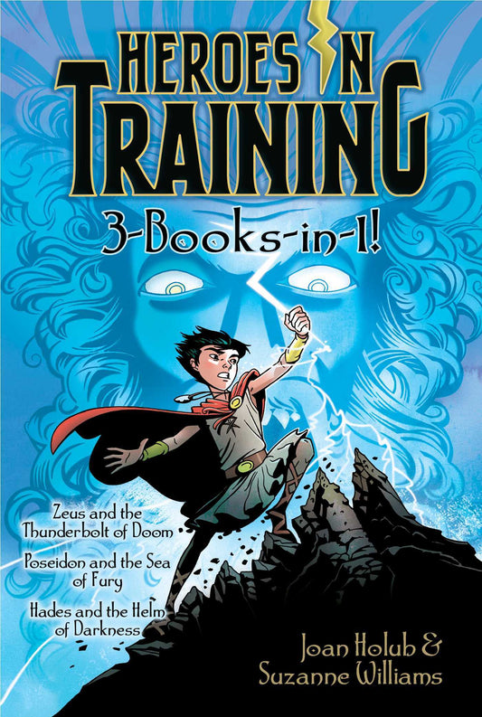 Book cover of Heroes In Training 3-Books-In-1!: Zeus And The Thunderbolt Of Doom; Poseidon And The Sea Of Fury; Hades And The Helm Of Darkness by Joan Holub, Suzanne Williams, Craig Phillips (Illus.)