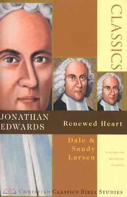 Book cover of Jonathan Edwards: Renewed Heart by Dale Larsen, Sandy Larsen