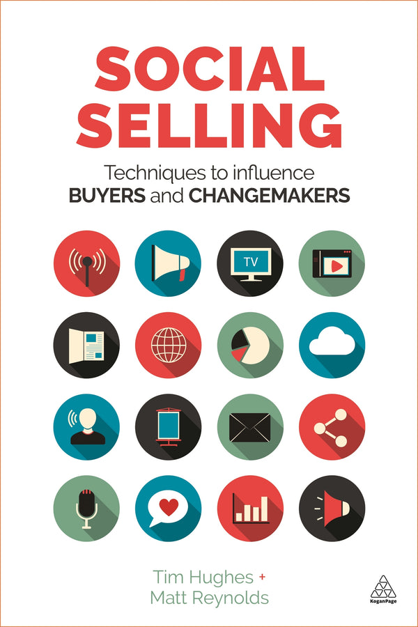 Book cover of Social Selling: Techniques to Influence Buyers and Changemakers by Tim      Hughes, Matt Reynolds