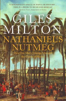 Book cover of Nathaniel's Nutmeg: How One Man's Courage Changed The Course Of History by Giles Milton