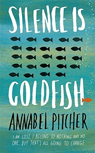 Book cover of Silence Is Goldfish by Annabel Pitcher
