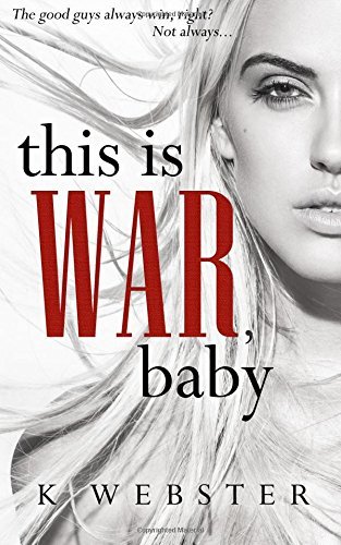 Book cover of This Is War, Baby by K. Webster