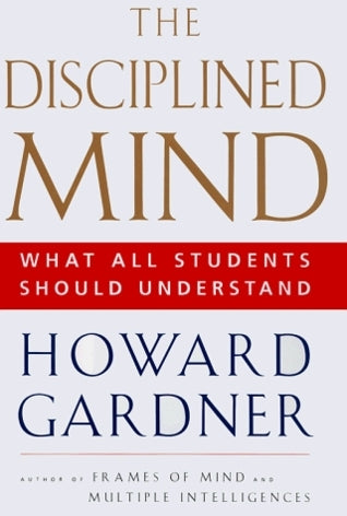 Book cover of Disciplined Mind: What All Students Should Understand by Howard Gardner