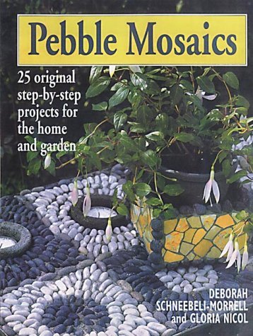 Book cover of Pebble Mosaics: 25 Projects For House And Garden by Deborah Schneebeli-Morr