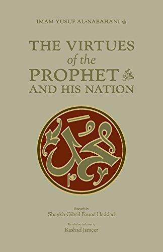 Book cover of The Virtues Of The Prophet ﷺ And His Nation by يوسف النبهاني, Gibril Fouad Haddad (Contrib.), Rashad Jameer (Trans.)