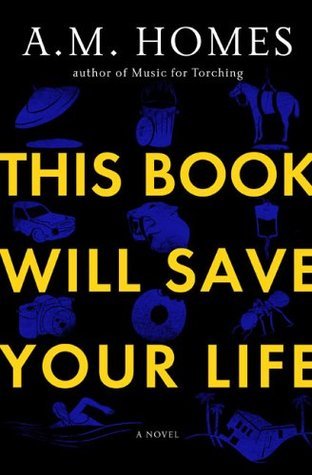 Book cover of This Book Will Save Your Life by A.M. Homes