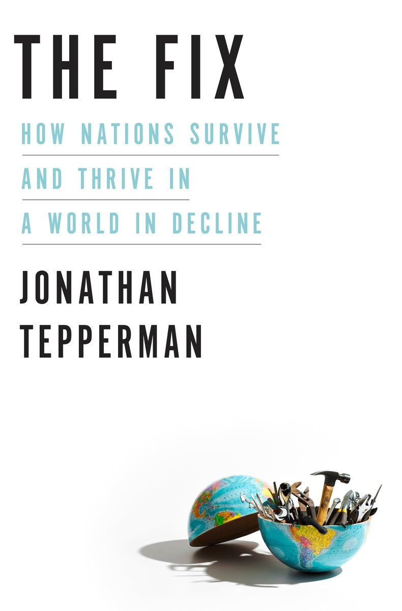 Book cover of The Fix: How Nations Survive And Thrive In A World In Decline by Jonathan Tepperman