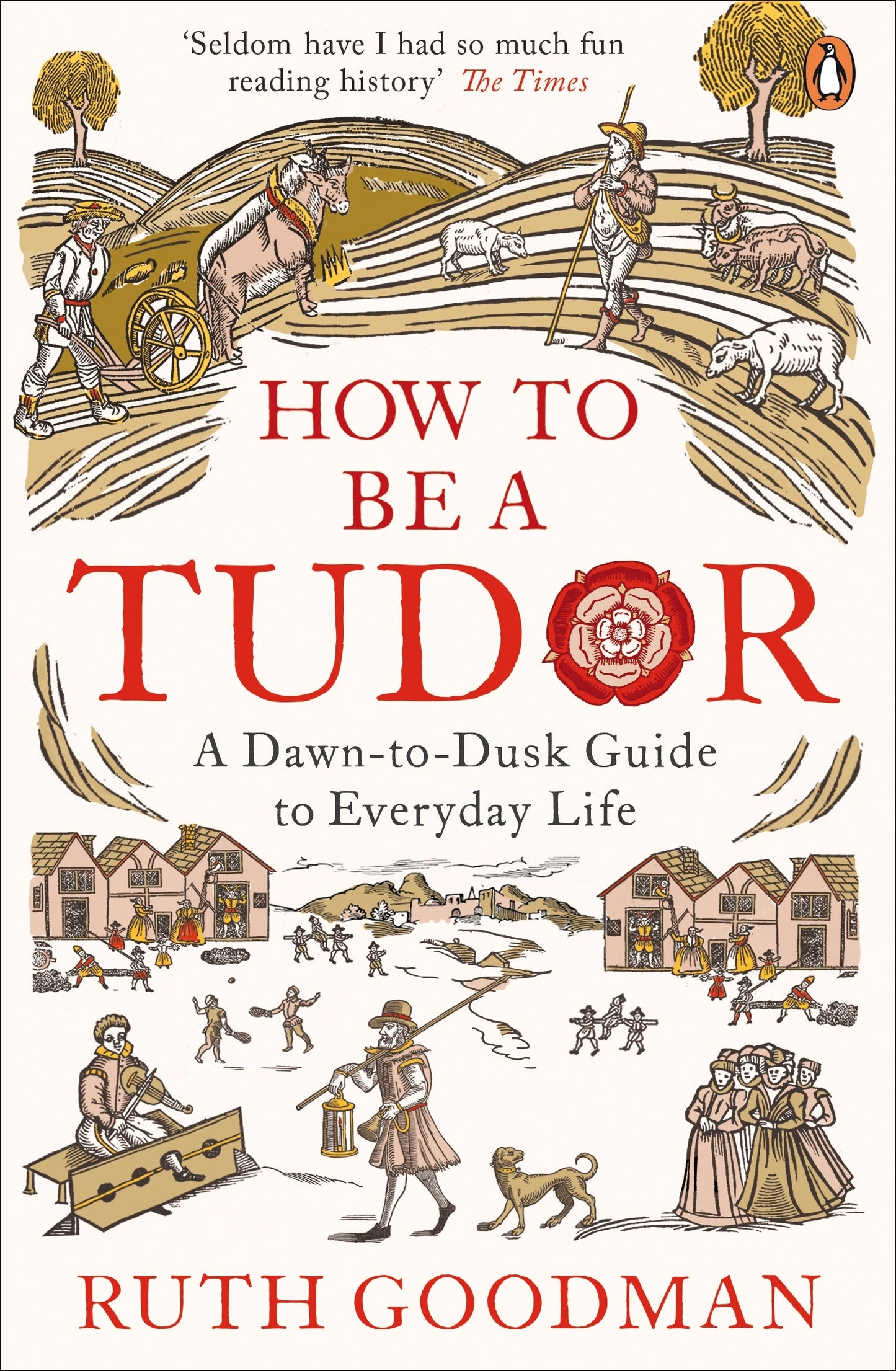 Book cover of How To Be A Tudor by Ruth Goodman