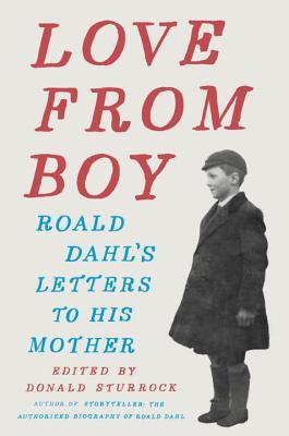 Book cover of Love From Boy: Roald Dahl's Letters To His Mother by Donald Sturrock
