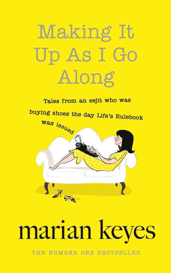 Book cover of Making It Up As I Go Along by Marian Keyes