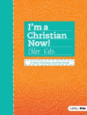 Book cover of I'm A Christian Now! - Older Kids Activity Book by Lifeway Christian Resources
