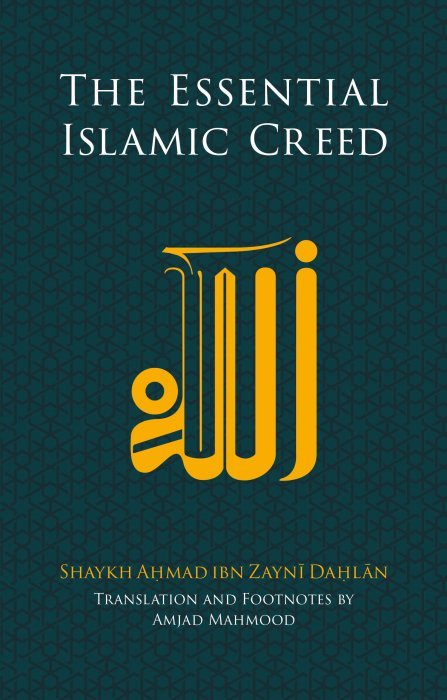 Book cover of The Essential Islamic Creed by Ahmad Ibn Zayni Dahlan, Amjad Mahmood (Trans.)