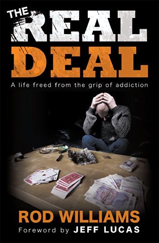 Book cover of The Real Deal: A Life Freed From The Grip Of Addiction by Rod Williams