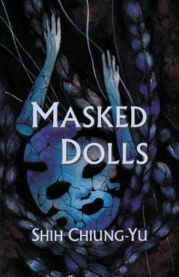 Book cover of Masked Dolls by Chiung-Yu Shih, Xinlin Wang (Translation), Poppy Toland (Translation)
