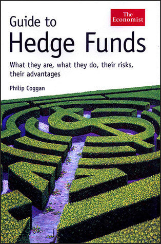 Book cover of Guide To Hedge Funds: What They Are, What They Do, Their Risks, Their Advantages by Philip Coggan