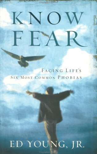 Book cover of Know Fear: Facing Life's Six Most Common Phobias by Ed  Young