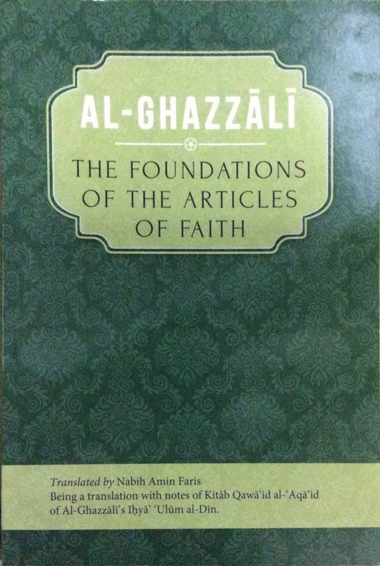 Book cover of The Foundations Of The Articles Of Faith by Abu Hamid al-Ghazali