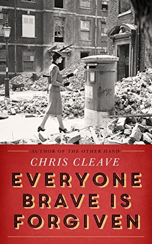 Book cover of Everyone Brave Is Forgiven by Chris Cleave