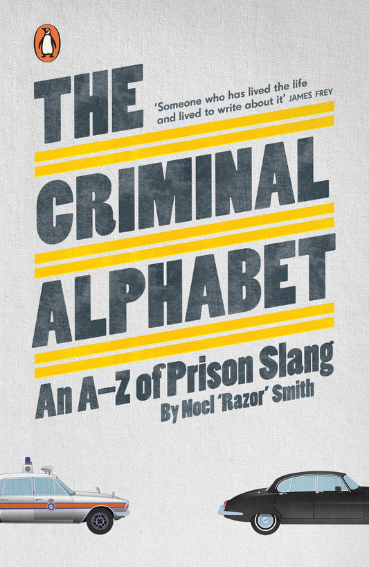 Book cover of The Criminal Alphabet: An A-Z Of Prison Slang by Noel 'Razor' Smith