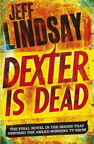Book cover of Dexter Is Dead by Jeff Lindsay