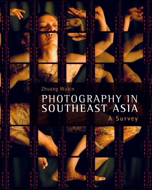 Book cover of Photography In Southeast Asia: A Survey by Zhuang Wubin