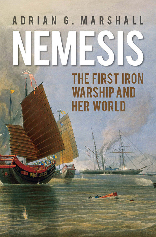 Book cover of Nemesis: The First Iron Warship And Her World by Adrian G. Marshall