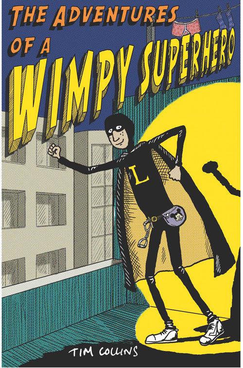 Book cover of The Adventures Of A Wimpy Superhero by Tim    Collins