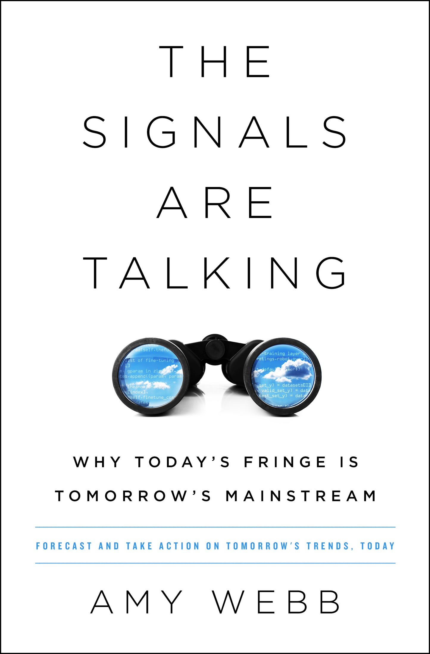 Book cover of The Signals Are Talking: Why Today’s Fringe Is Tomorrow’s Mainstream by Amy   Webb