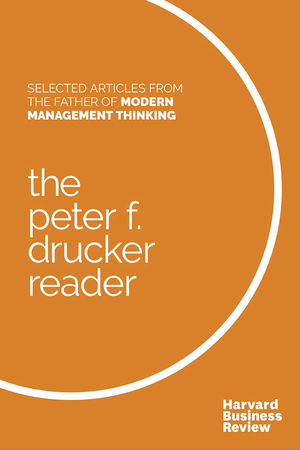 Book cover of The Peter F. Drucker Reader: Selected Articles From The Father Of Modern Management Thinking by Peter F. Drucker, Harvard Business Review