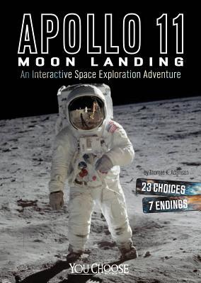 Book cover of Apollo 11 Moon Landing: An Interactive Space Exploration Adventure by Thomas K. Adamson