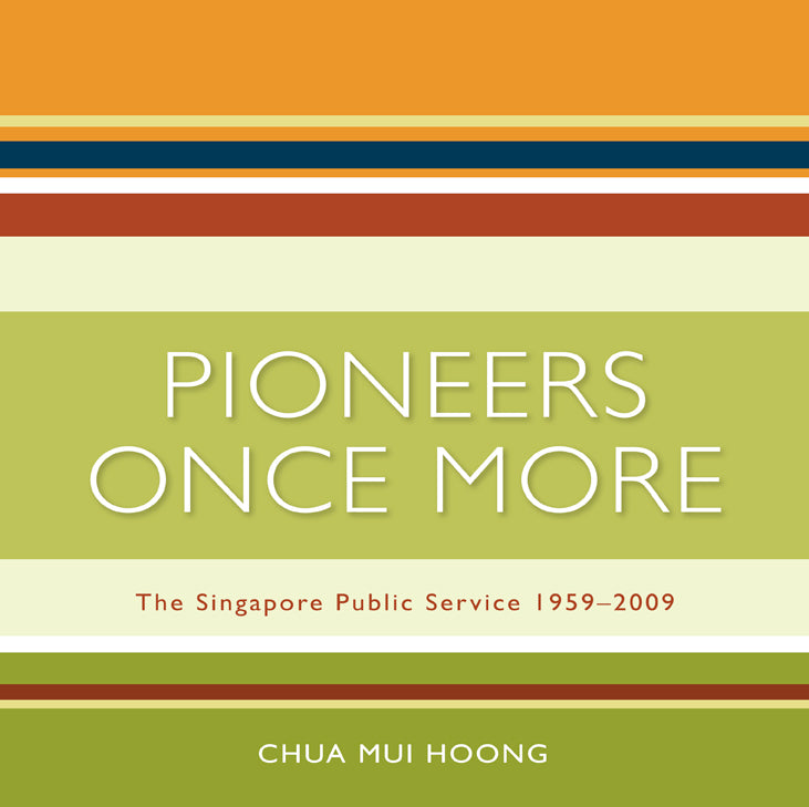 Book cover of Pioneers Once More: The Singapore Public Service, 1959-2009 by Chua Mui Hoong, Ken Kwek (Additional Interviewer)