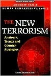 Book cover of The New Terrorism: Anatomy, Trends And Counter-Strategies by Andrew Tan (Ed.), Kumar Ramakrishna (Ed.), Bruce Hoffman (Contribution by), Gavin Cameron (Contribution by), Barry Desker (Foreword by)