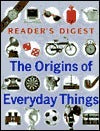 Book cover of Origins Of Everyday Things by Reader's Digest Association, Ruth Binney (Ed.)