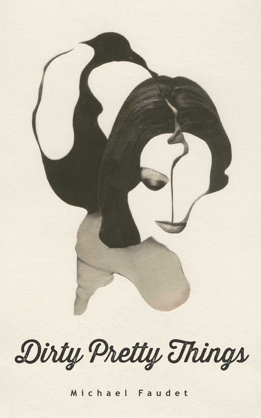 Book cover of Dirty Pretty Things (Volume 1) by Michael Faudet