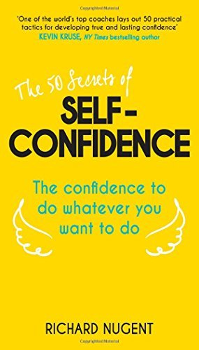 Book cover of The 50 Secrets of Self-Confidence by Richard Nugent