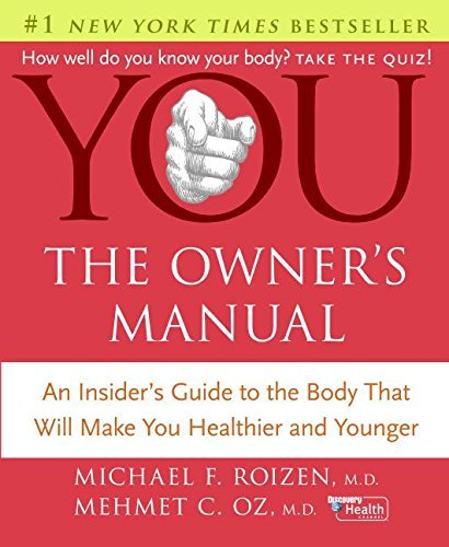 Book cover of You: The Owner's Manual: An Insider's Guide To The Body That Will Make You Healthier And Younger by Michael F. Roizen, Mehmet C. Oz
