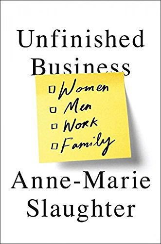 Book cover of Unfinished Business - Women Men Work F by Anne-Marie Slaughter