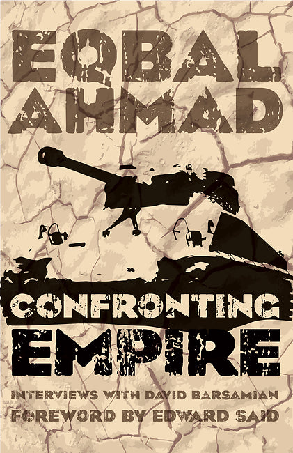 Book cover of Confronting Empire by Eqbal Ahmad, David Barsamian, Edward W. Said (Foreword), Pervez Hoodbhoy (Foreword)