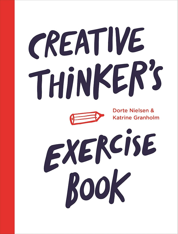 Book cover of Creative Thinker's Exercise Book by Dorte  Nielsen, Katrine Granholm