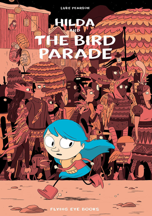 Book cover of Hilda And The Bird Parade by Luke Pearson