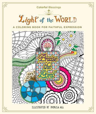Book cover of Colorful Blessings: Light Of The World: A Coloring Book For Faithful Expression by Patricia Hill
