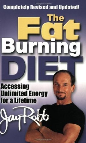 Book cover of The Fat Burning Diet: Accessing Unlimited Energy For A Lifetime by Jay Robb