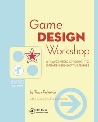 Book cover of Game Design Workshop: A Playcentric Approach To Creating Innovative Games by Tracy Fullerton