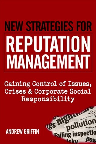 Book cover of New Strategies For Reputation Management: Gaining Control Of Issues, Crises And Corporate Social Responsibility by Andrew  Griffin, Lutterworth Press