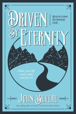 Book cover of Driven By Eternity: Make Your Life Count Today & Forever by John Bevere