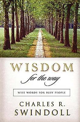Book cover of Wisdom For The Way: Wise Words For Busy People by Charles R. Swindoll