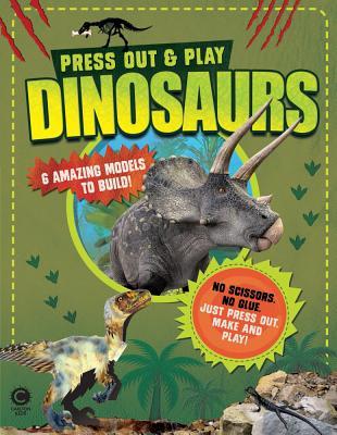 Book cover of Press Out & Play: Dinosaurs: 6 Amazing Models To Build! by Penny Worms